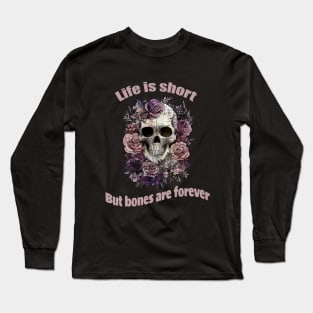 Life is short, Lady skull, sugar skull, dark, La catrina, calavera, bones, gothic floral lady Long Sleeve T-Shirt